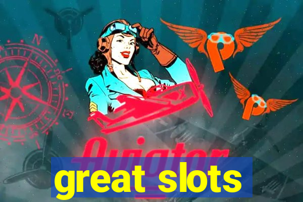 great slots